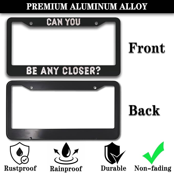 License Plate Holder Black and White License Plate Frames Can You Be Any Closer - Image 3