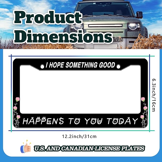 I Hope Something Good Happens to You Today License Plate Frame Funny License - Image 3